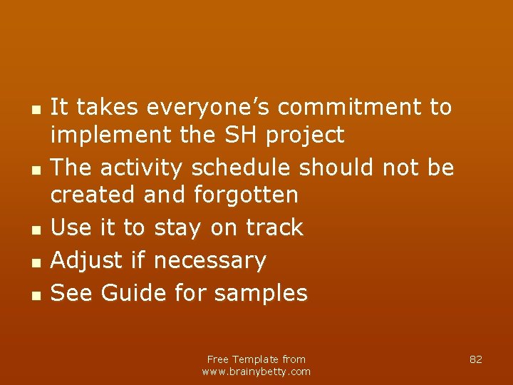 n n n It takes everyone’s commitment to implement the SH project The activity
