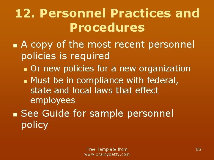 12. Personnel Practices and Procedures n A copy of the most recent personnel policies