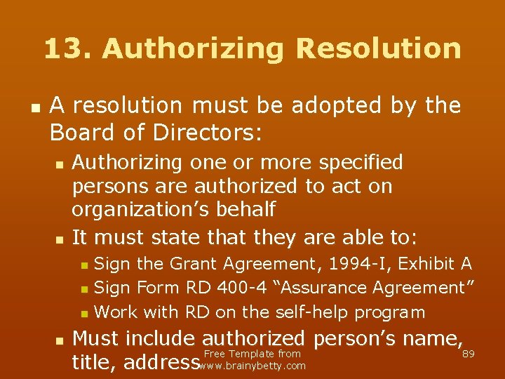 13. Authorizing Resolution n A resolution must be adopted by the Board of Directors: