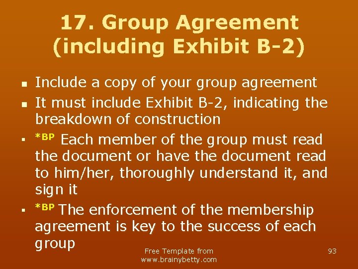 17. Group Agreement (including Exhibit B-2) n n Include a copy of your group