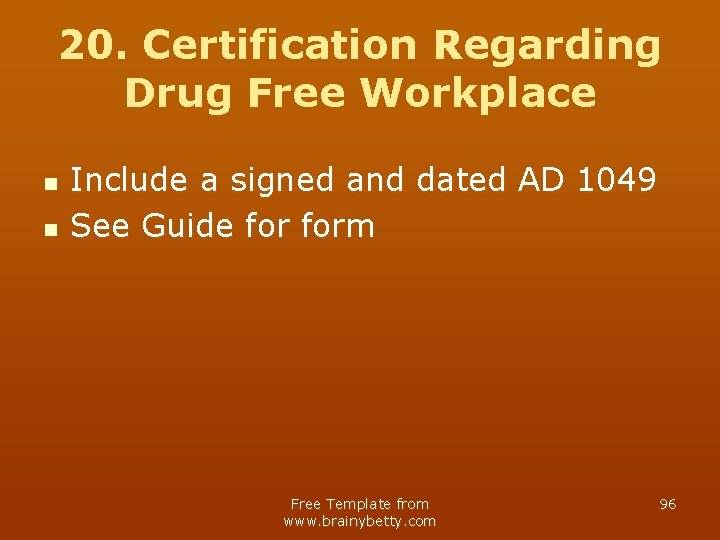 20. Certification Regarding Drug Free Workplace n n Include a signed and dated AD