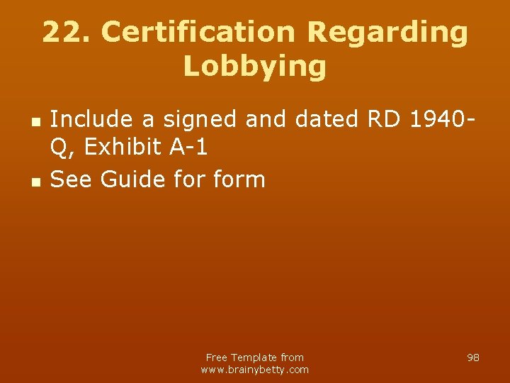 22. Certification Regarding Lobbying n n Include a signed and dated RD 1940 Q,