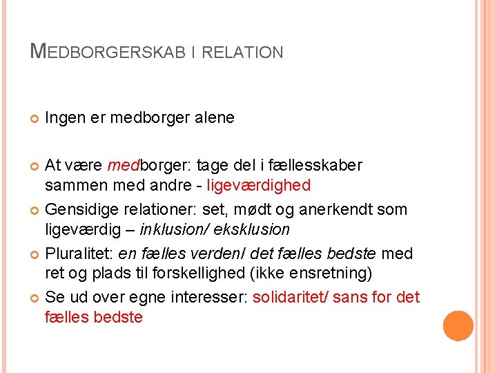 MEDBORGERSKAB I RELATION Ingen er medborger alene At være medborger: tage del i fællesskaber