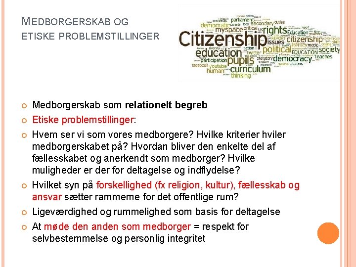 MEDBORGERSKAB OG ETISKE PROBLEMSTILLINGER Medborgerskab som relationelt begreb Etiske problemstillinger: Hvem ser vi som