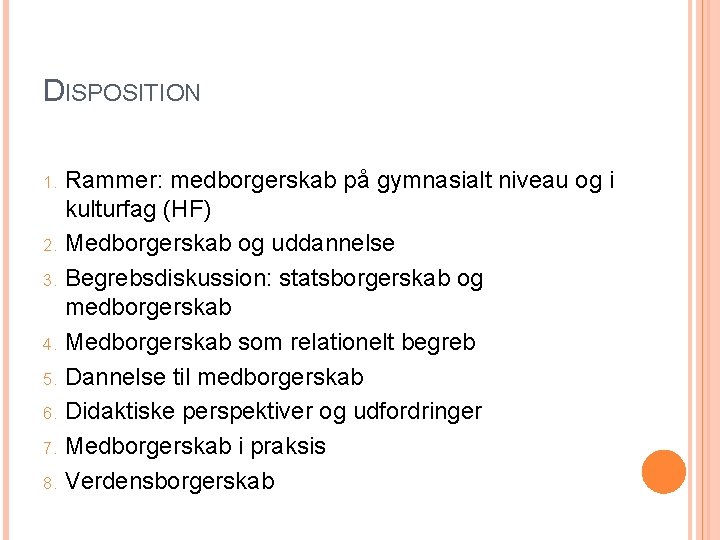 DISPOSITION Rammer: medborgerskab på gymnasialt niveau og i kulturfag (HF) 2. Medborgerskab og uddannelse