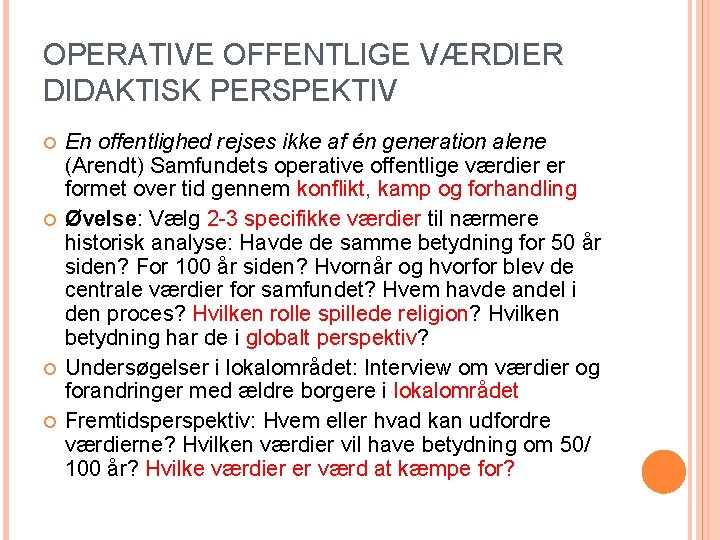 OPERATIVE OFFENTLIGE VÆRDIER DIDAKTISK PERSPEKTIV En offentlighed rejses ikke af én generation alene (Arendt)