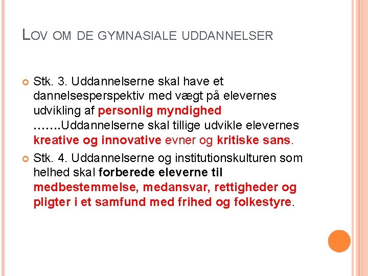 LOV OM DE GYMNASIALE UDDANNELSER Stk. 3. Uddannelserne skal have et dannelsesperspektiv med vægt