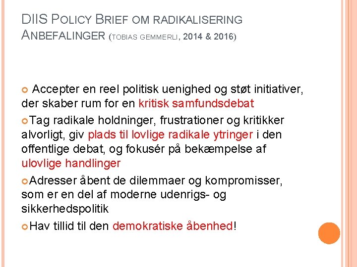 DIIS POLICY BRIEF OM RADIKALISERING ANBEFALINGER (TOBIAS GEMMERLI, 2014 & 2016) Accepter en reel