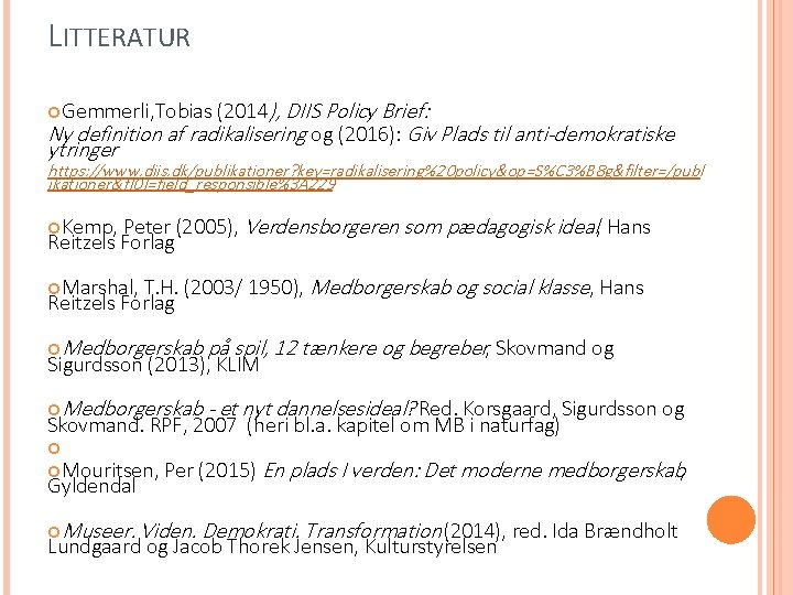 LITTERATUR (2014), DIIS Policy Brief: Ny definition af radikalisering og (2016): Giv Plads til