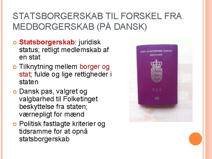 STATSBORGERSKAB TIL FORSKEL FRA MEDBORGERSKAB (PÅ DANSK) Statsborgerskab: juridisk status; retligt medlemskab af en