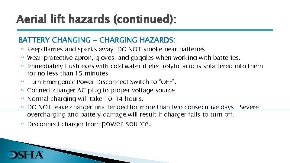 Aerial lift hazards (continued): BATTERY CHANGING - CHARGING HAZARDS: Keep flames and sparks away.