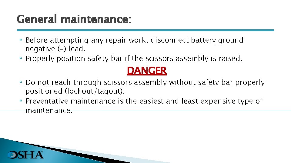 General maintenance: Before attempting any repair work, disconnect battery ground negative (-) lead. Properly