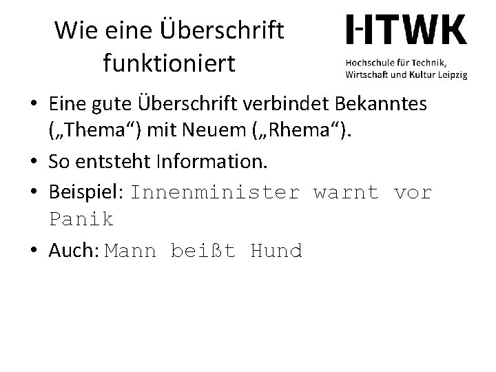 Wie eine Überschrift funktioniert • Eine gute Überschrift verbindet Bekanntes („Thema“) mit Neuem („Rhema“).