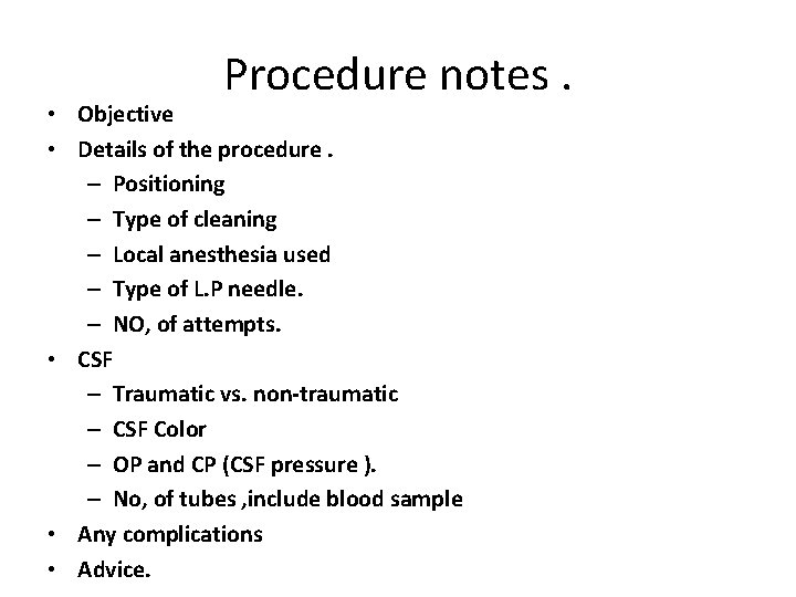 Procedure notes. • Objective • Details of the procedure. – Positioning – Type of