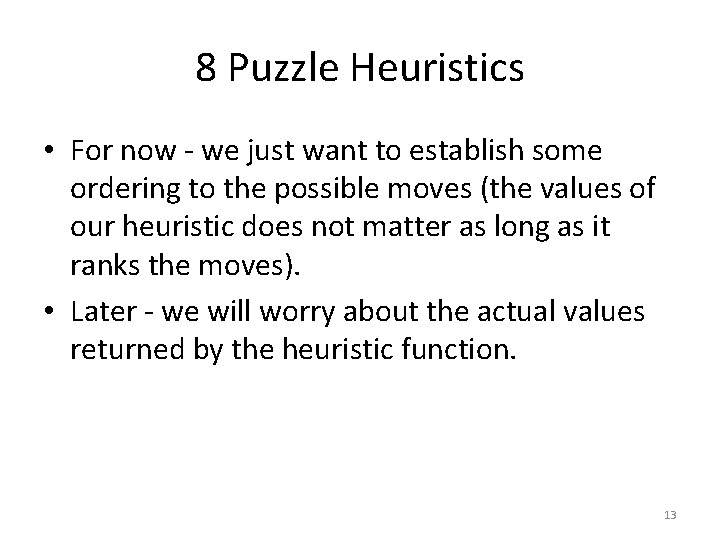 8 Puzzle Heuristics • For now - we just want to establish some ordering