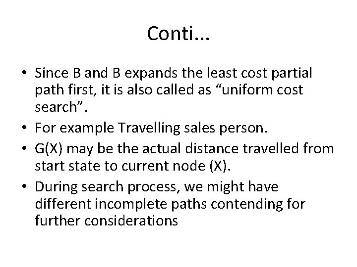 Conti. . . • Since B and B expands the least cost partial path