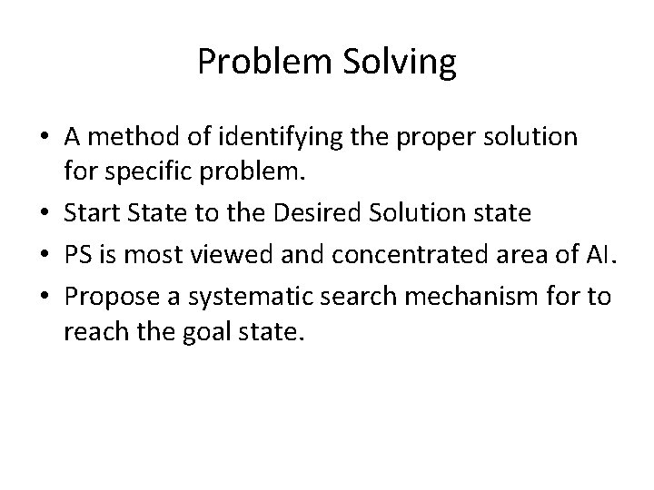 Problem Solving • A method of identifying the proper solution for specific problem. •