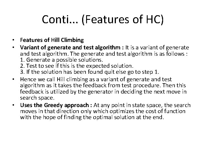 Conti. . . (Features of HC) • Features of Hill Climbing • Variant of