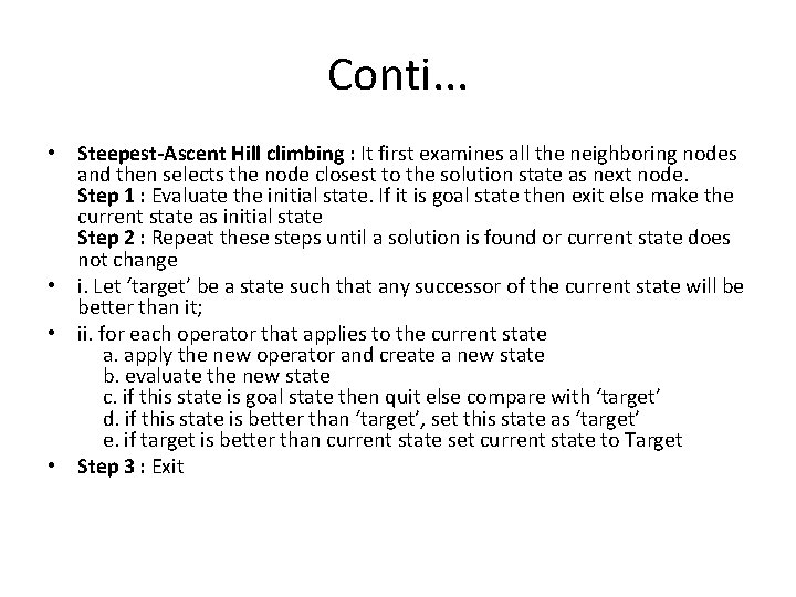 Conti. . . • Steepest-Ascent Hill climbing : It first examines all the neighboring