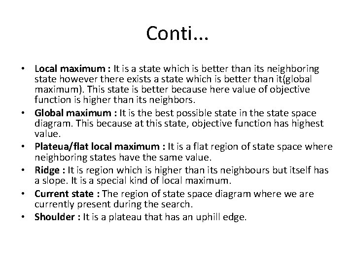 Conti. . . • Local maximum : It is a state which is better