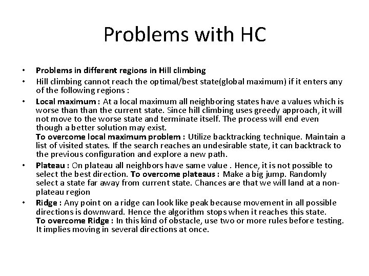 Problems with HC • • • Problems in different regions in Hill climbing cannot