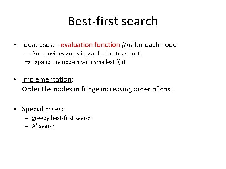 Best-first search • Idea: use an evaluation function f(n) for each node – f(n)