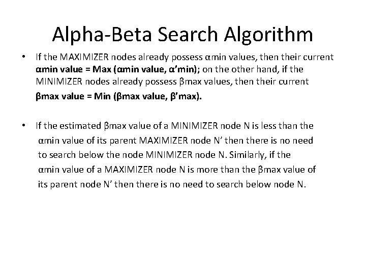 Alpha-Beta Search Algorithm • If the MAXIMIZER nodes already possess αmin values, then their