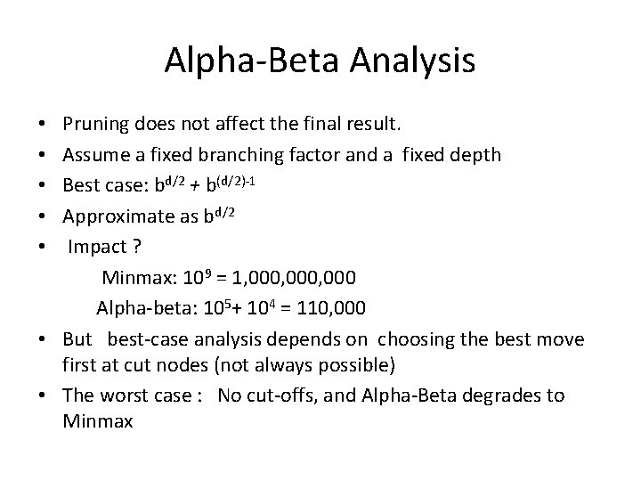 Alpha-Beta Analysis • Pruning does not affect the final result. • Assume a fixed