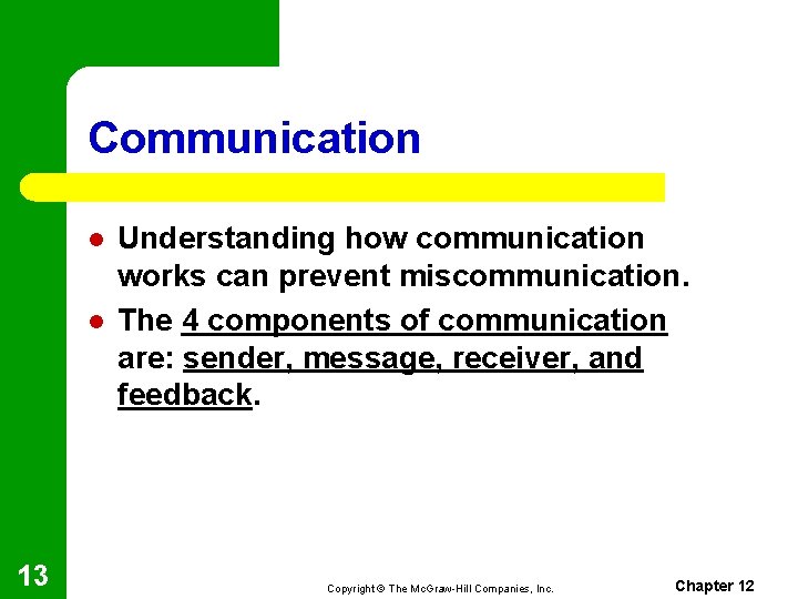 Communication l l 13 Understanding how communication works can prevent miscommunication. The 4 components