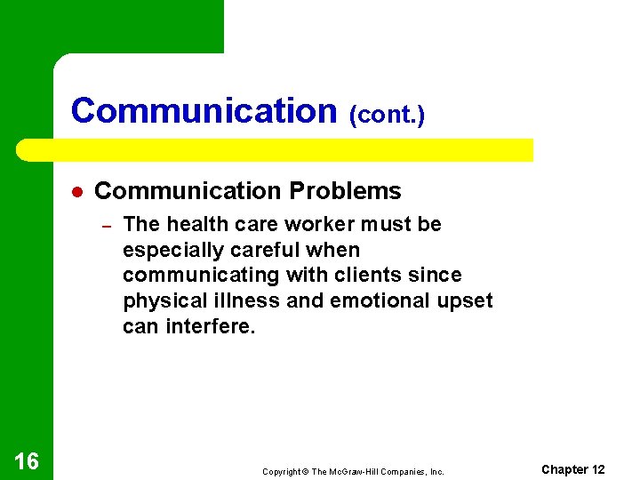 Communication (cont. ) l Communication Problems – 16 The health care worker must be