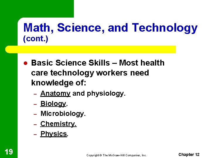 Math, Science, and Technology (cont. ) l Basic Science Skills – Most health care