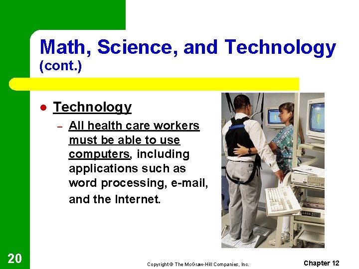 Math, Science, and Technology (cont. ) l Technology – 20 All health care workers