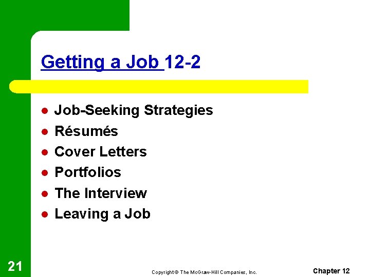 Getting a Job 12 -2 l l l 21 Job-Seeking Strategies Résumés Cover Letters