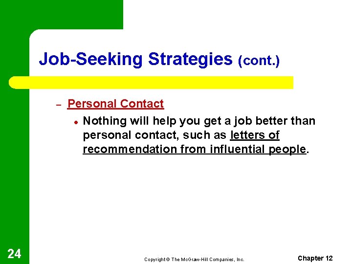 Job-Seeking Strategies (cont. ) – 24 Personal Contact l Nothing will help you get