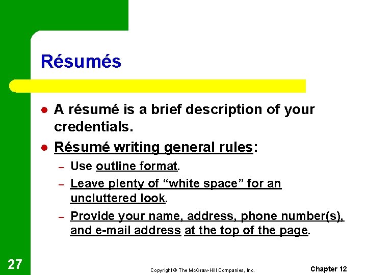 Résumés l l A résumé is a brief description of your credentials. Résumé writing