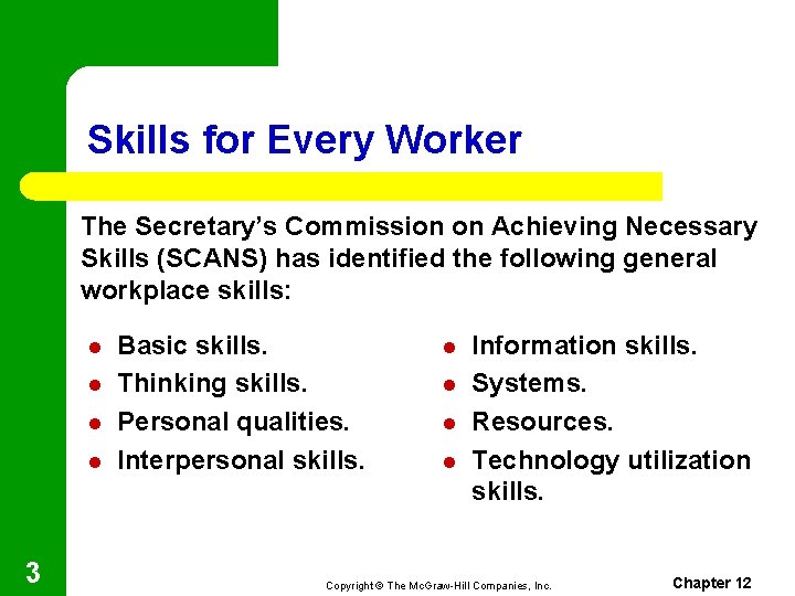 Skills for Every Worker The Secretary’s Commission on Achieving Necessary Skills (SCANS) has identified