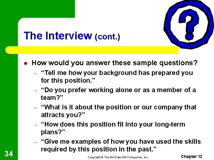 The Interview (cont. ) l How would you answer these sample questions? – –
