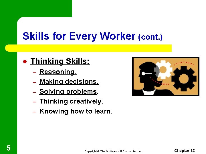 Skills for Every Worker (cont. ) l Thinking Skills: – – – 5 Reasoning.