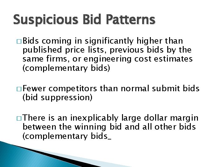 Suspicious Bid Patterns � Bids coming in significantly higher than published price lists, previous