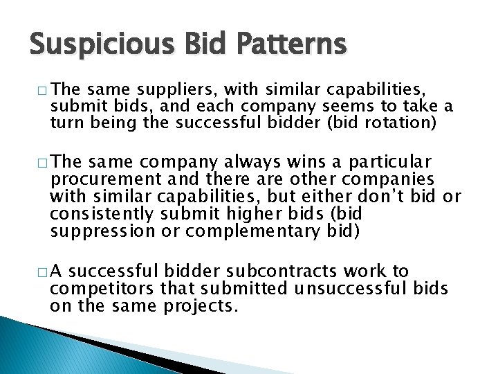 Suspicious Bid Patterns � The same suppliers, with similar capabilities, submit bids, and each