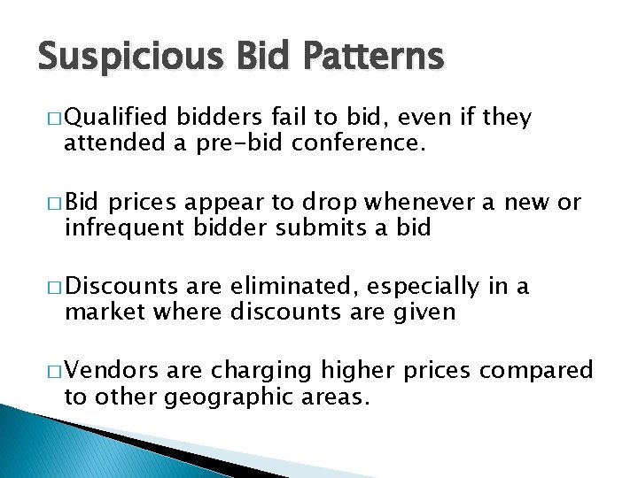 Suspicious Bid Patterns � Qualified bidders fail to bid, even if they attended a