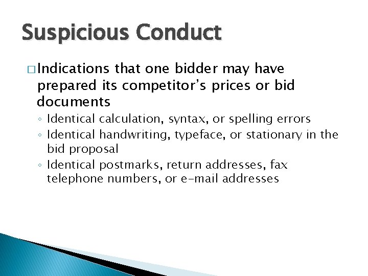 Suspicious Conduct � Indications that one bidder may have prepared its competitor’s prices or