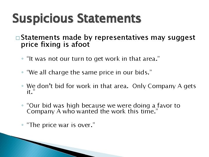 Suspicious Statements � Statements made by representatives may suggest price fixing is afoot ◦