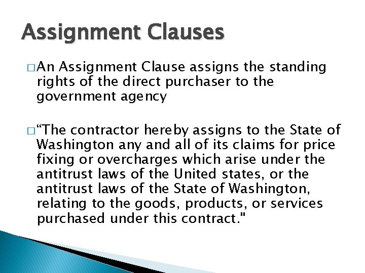 Assignment Clauses � An Assignment Clause assigns the standing rights of the direct purchaser