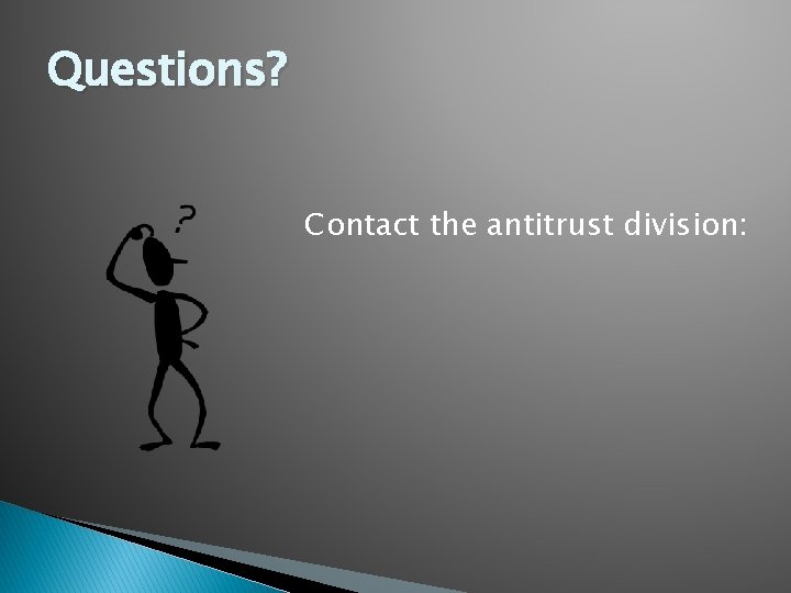 Questions? Contact the antitrust division: 