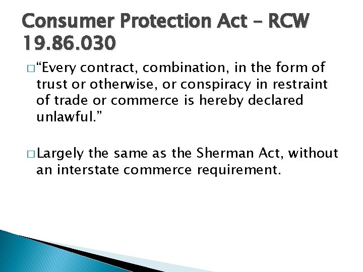 Consumer Protection Act – RCW 19. 86. 030 � “Every contract, combination, in the