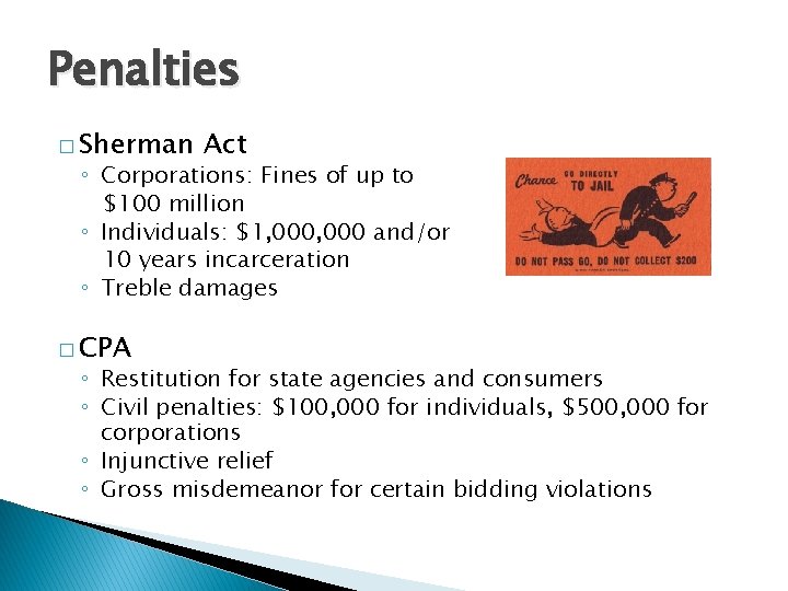 Penalties � Sherman Act ◦ Corporations: Fines of up to $100 million ◦ Individuals: