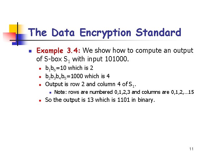 The Data Encryption Standard n Example 3. 4: We show to compute an output