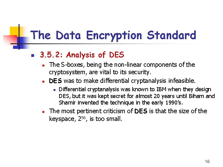 The Data Encryption Standard n 3. 5. 2: Analysis of DES n n The