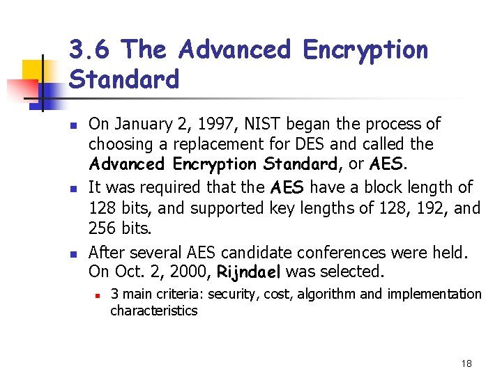 3. 6 The Advanced Encryption Standard n n n On January 2, 1997, NIST